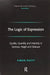 The Logic of Expression: Quality, Quantity and Intensity in Spinoza, Hegel and Deleuze by Simon Duffy