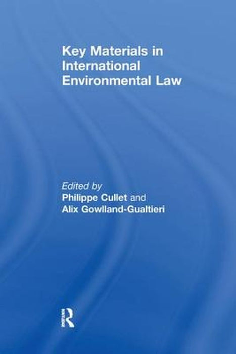 Key Materials in International Environmental Law by Alix Gowlland-Gualtieri