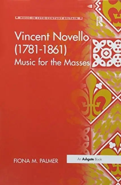 Vincent Novello (1781-1861): Music for the Masses by Fiona M. Palmer