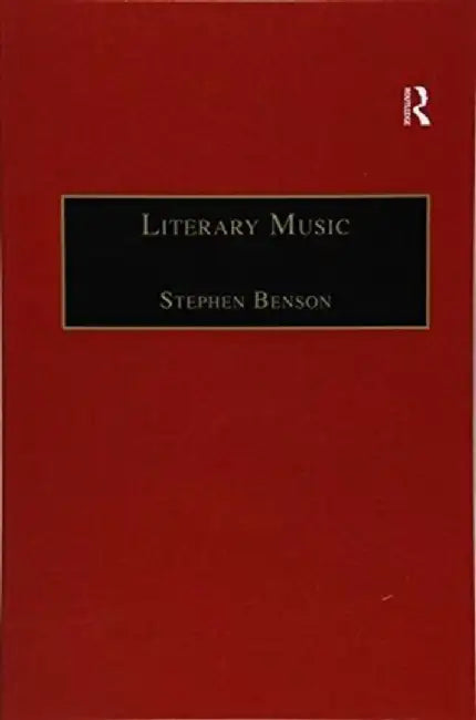 Literary Music: Writing Music in Contemporary Fiction by Stephen Benson