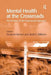 Mental Health at the Crossroads: The Promise of the Psychosocial Approach by Janet E. Williams