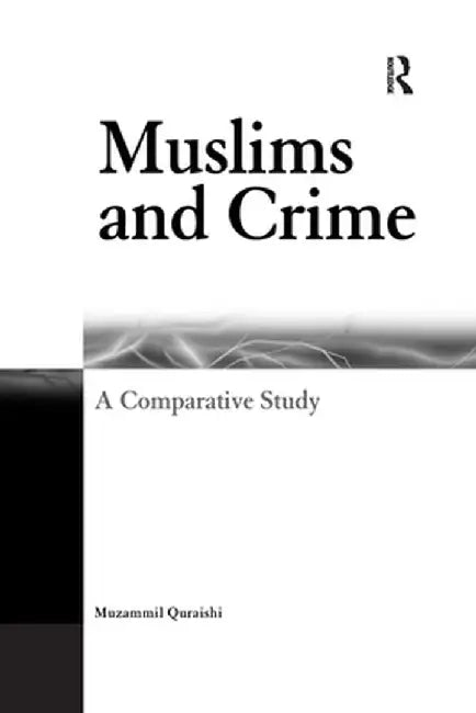 Muslims and Crime: A Comparative Study by Muzammil Quraishi