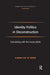 Identity Politics in Deconstruction: Calculating with the Incalculable by Carolyn D'Cruz