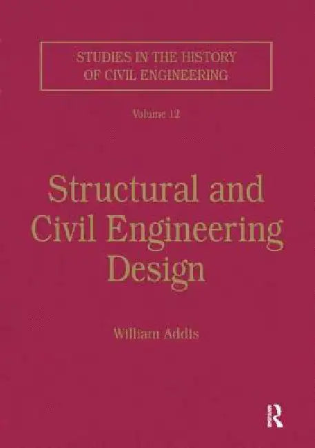 Structural and Civil Engineering Design by William Addis