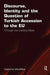 Discourse, Identity and the Question of Turkish Accession to the EU: Through the Looking Glass by Catherine MacMillan