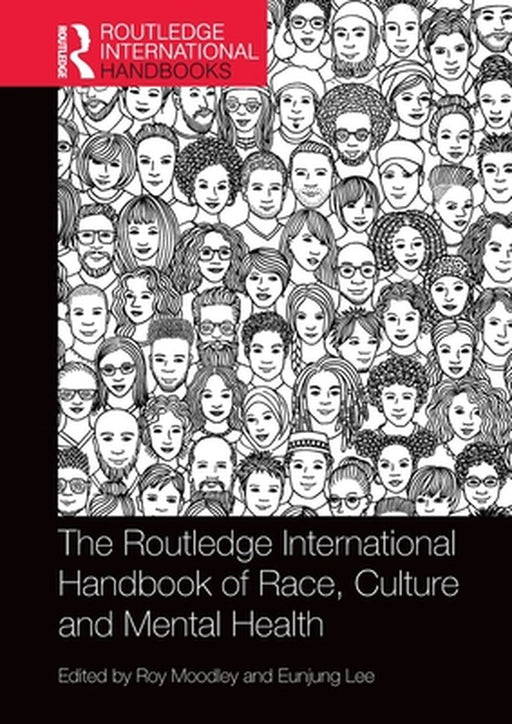 Routledge International Handbook of Race Ethnicity and Culture in Mental Health by Moodley Roy