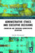 Administrative Ethics and Executive Decisions: Channeling and Containing Administrative Discretion by Chad B. Newswander