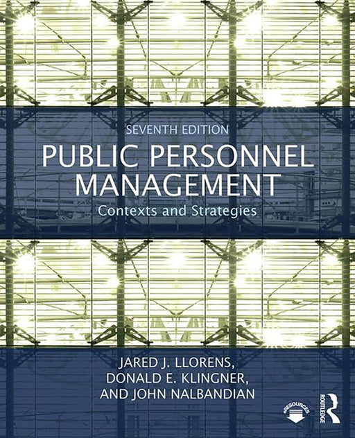 Public Personnel Management: Contexts and Strategies by Llorens, John Nalbandian, Jared J Llorens