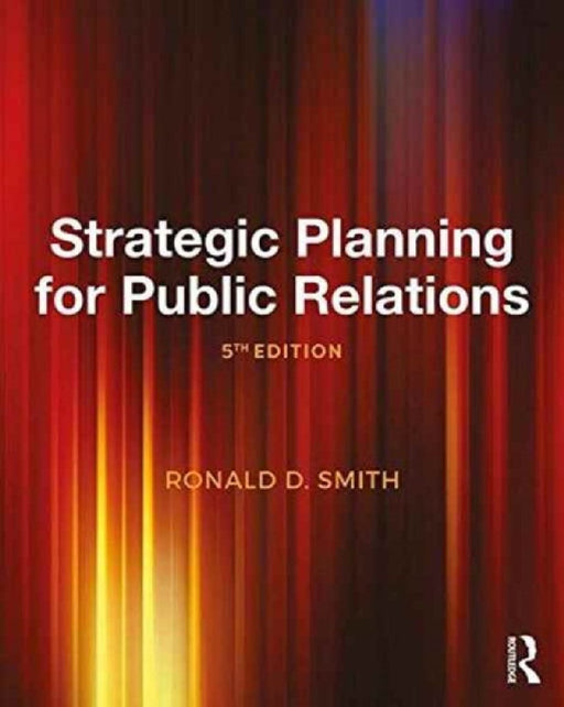 Strategic Planning for Public Relations  by Ronald D. Smith