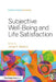 Subjective Well-Being and Life Satisfaction by James E. Maddux
