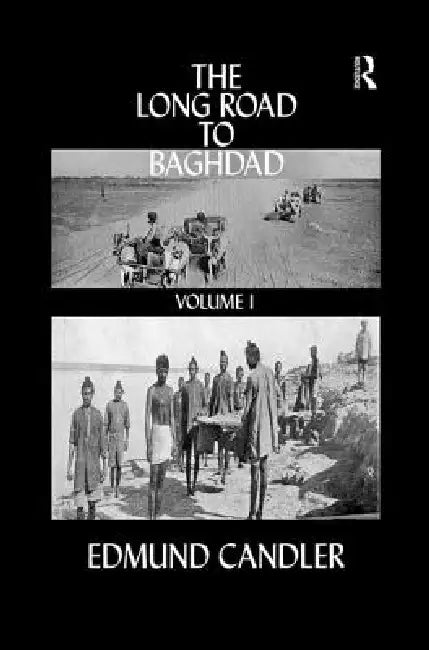 The Long Road Baghdad by Edmund Candler