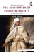 The Reinvention of Primitive Society: Transformations of a Myth by Adam Kuper