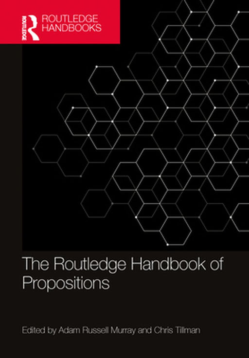 The Routledge Handbook of Propositions by Tillman, Chris