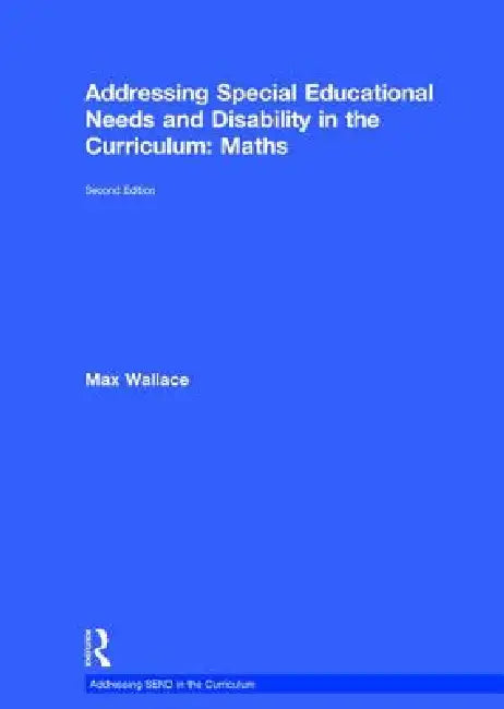 Addressing Special Educational Needs and Disability in the Curriculum: Maths by Max Wallace