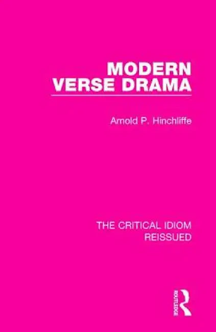 Modern Verse Drama by Arnold P. Hinchliffe