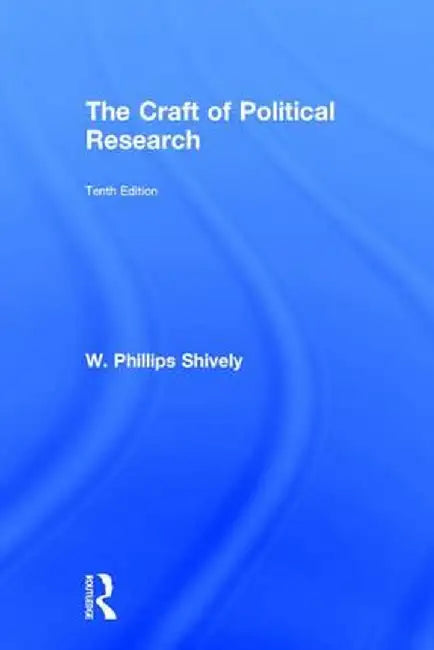 The Craft of Political Research by W. Phillips Shively