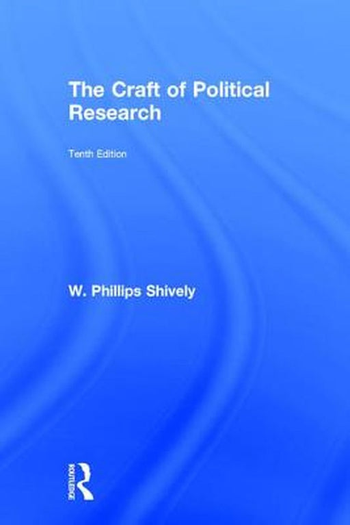 The Craft of Political Research by W. Phillips Shively