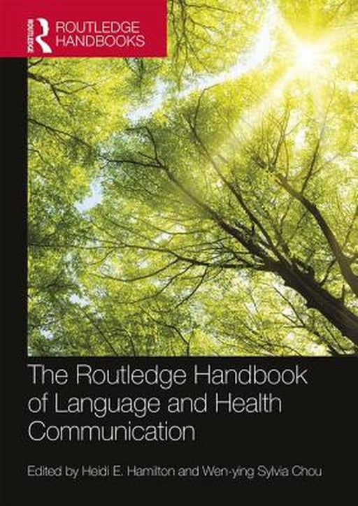 The Routledge Handbook of Language and Health Communication by Wen-ying Sylvia Chou