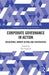 Corporate Governance in Action: Regulators, Market Actors and Scrutinizers by Lars Engwall