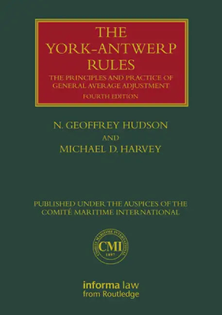 The York-Antwerp Rules: The Principles and Practice of General Average Adjustment by N. Geoffrey Hudson