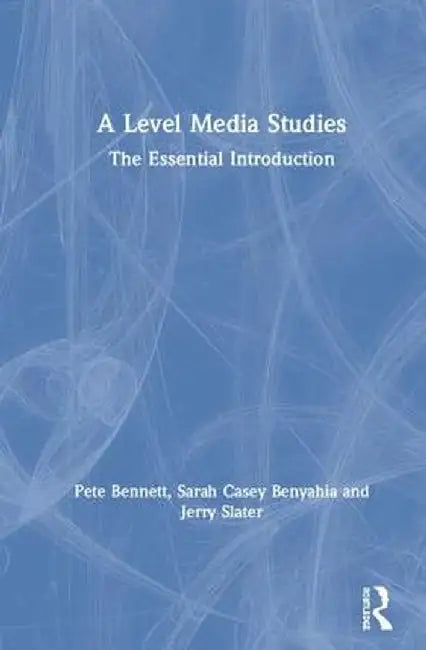 A Level Media Studies: The Essential Introduction by Pete Bennett