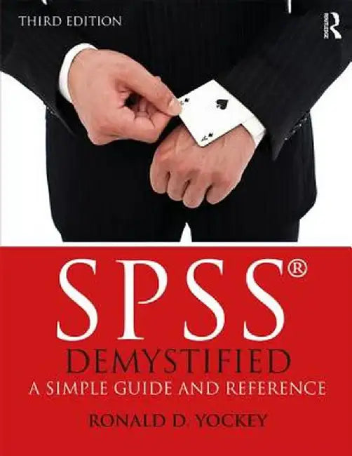 SPSS Demystified: A Simple Guide and Reference by Ronald D. Yockey