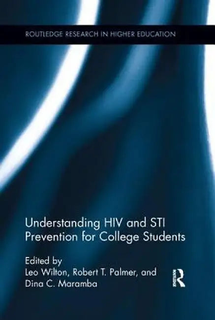 Understanding HIV and Sti Prevention for College Students by Leo Wilton