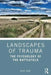 Landscapes of Trauma: The Psychology of the Battlefield by Nigel Hunt