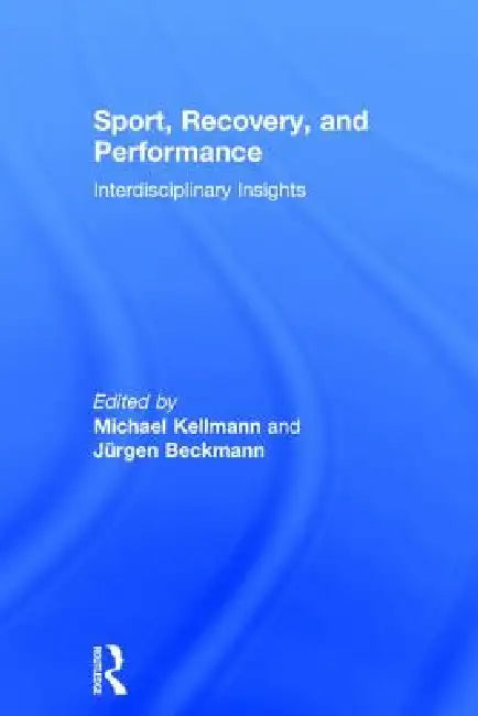 Sport, Recovery, and Performance: Interdisciplinary Insights by Michael Kellmann