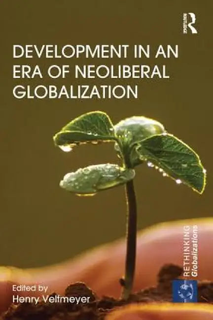 Development in an Era of Neoliberal Globalization by Henry Veltmeyer
