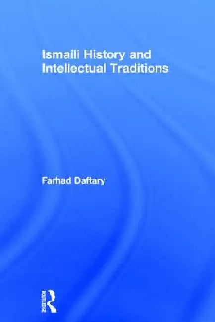 Ismaili History and Intellectual Traditions by Farhad Daftary