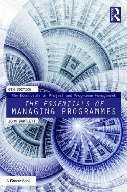 The Essentials of Managing Programmes by John Bartlett