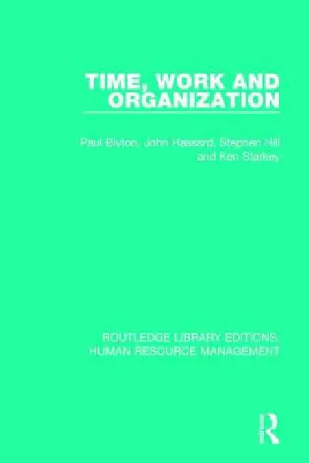 Time, Work and Organization by Paul Blyton