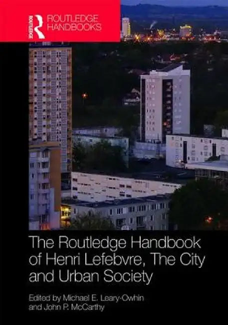 The Routledge Handbook of Henri Lefebvre The City and Urban Society by Mould, Andrew