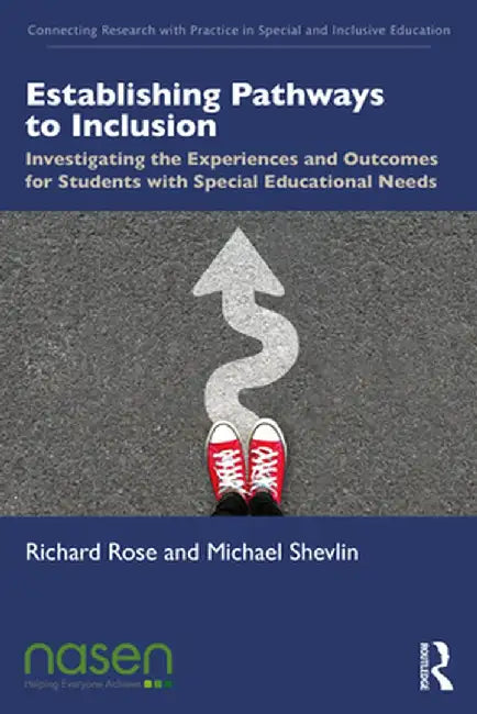 Establishing Pathways to Inclusion: Investigating the Experiences and Outcomes for Students with Special Educational Needs by Richard Rose