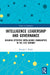 Intelligence Leadership and Governance: Building Effective Intelligence Communities in the 21st Century by Patrick F. Walsh