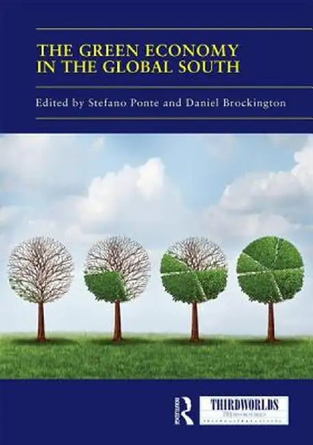 The Green Economy in the Global South by Stefano Ponte