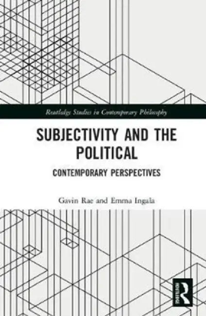 Subjectivity and the Political: Contemporary Perspectives by Gavin Rae