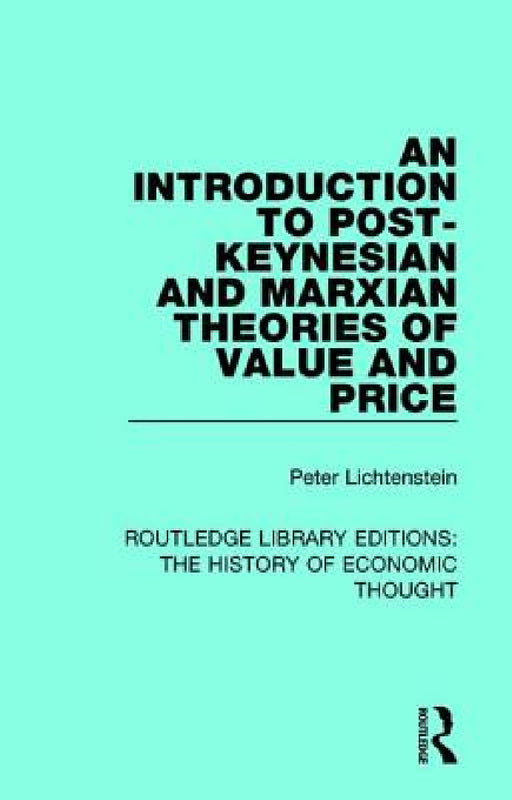 An Introduction to Post-Keynesian and Marxian Theories of Value and Price by Peter Lichtenstein