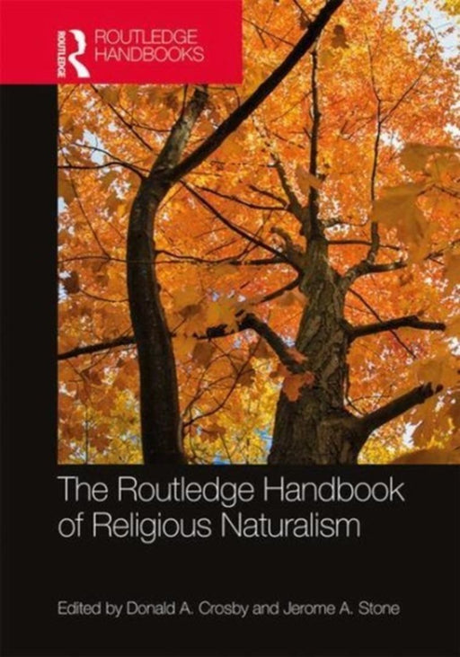 The Routledge Handbook of Religious Naturalism by Crosby Donald A.
