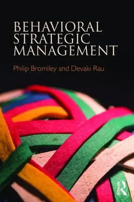 Behavioral Strategic Management by Philip Bromiley