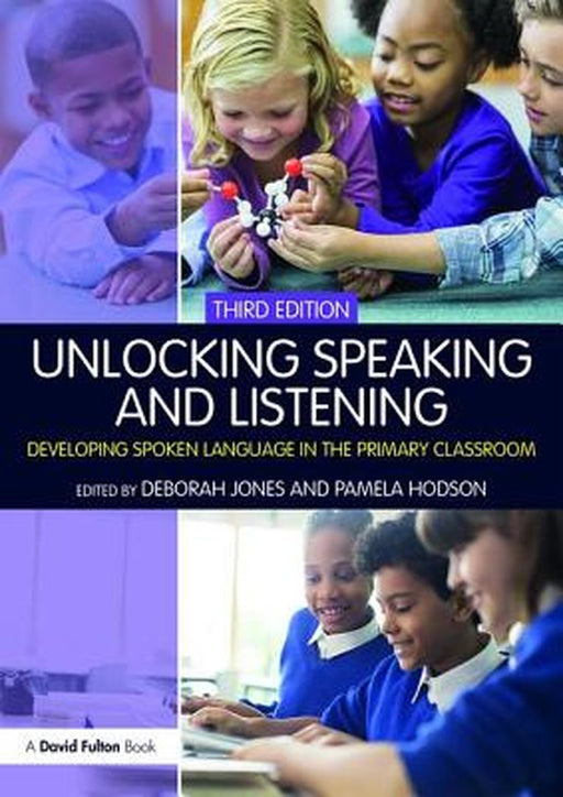 Unlocking Speaking and Listening: Developing Spoken Language in the Primary Classroom by Hodson, Pamela