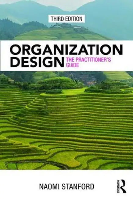 Organization Design: The Practitioner's Guide by Naomi Stanford