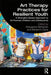 Art Therapy Practices for Resilient Youth: A Strengths-Based Approach to At-Promise Children and Adolescents by Marygrace Berberian