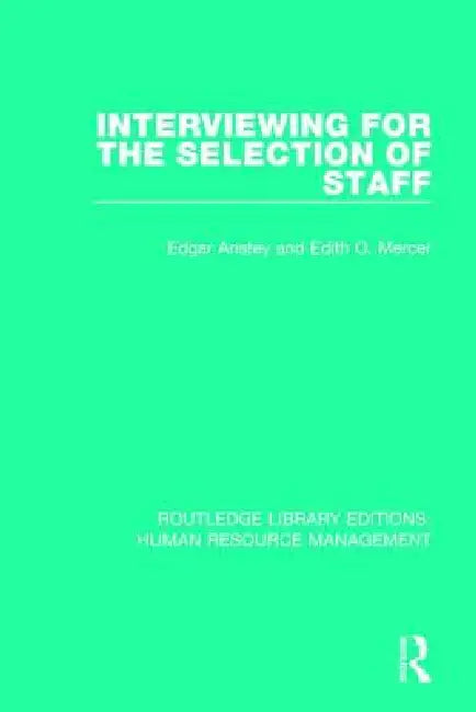 Interviewing for the Selection of Staff by Edgar Anstey
