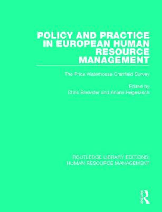 Policy and Practice in European Human Resource Management: The Price Waterhouse Cranfield Survey by Chris Brewster, Ariane Hegewisch