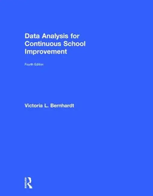 Data Analysis for Continuous School Improvement by Victoria L. Bernhardt