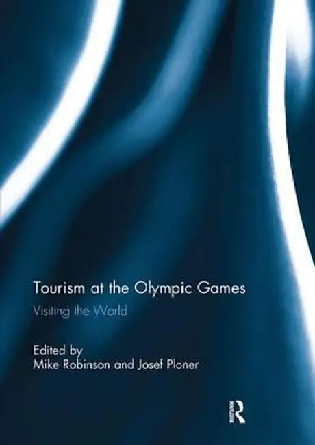 Tourism at the Olympic Games: Visiting the World by Mike Robinson