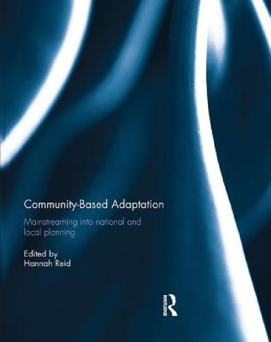 Community-based adaptation: Mainstreaming into national and local planning by Hannah Reid