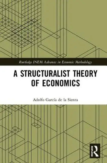 A Structuralist Theory of Economics by Adol García de la Sienra
